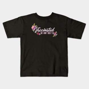 Vaccinated But I Don't Trust Y'all Florals Design Kids T-Shirt
